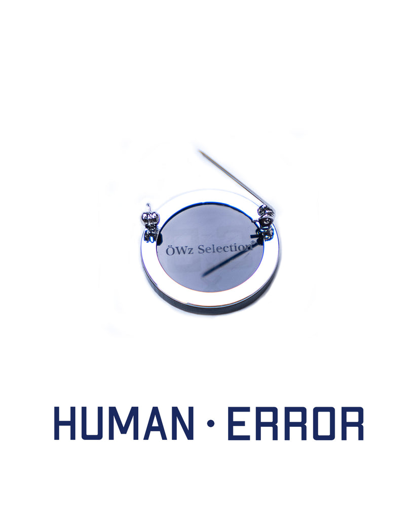 HUMAN・ERROR_Brooch! (ÖWz Selection)