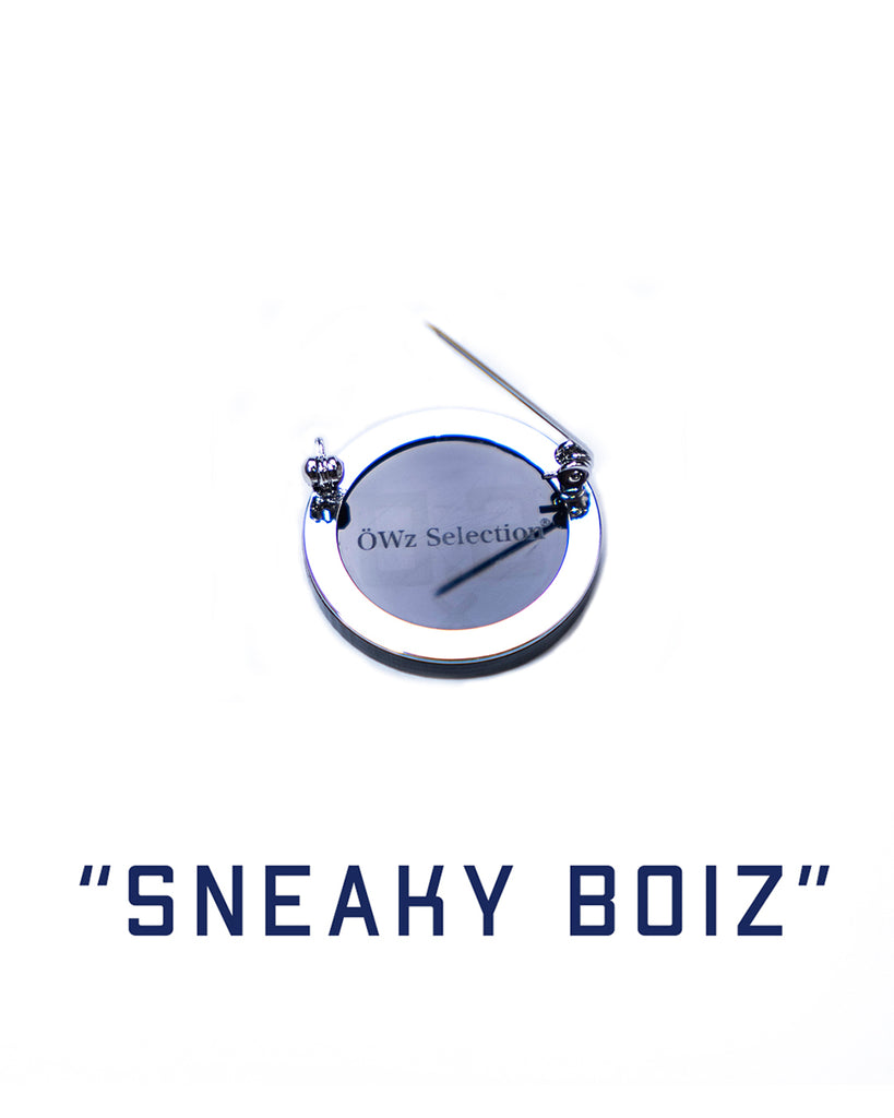 "SNEAKY BOIZ" Brooch! (ÖWz Selection)